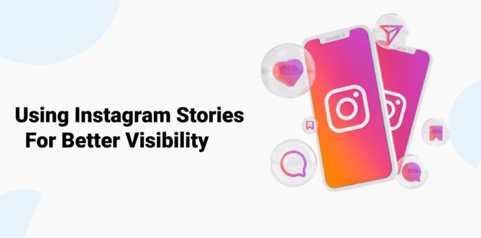 Using Instagram Stories For Better Visibility