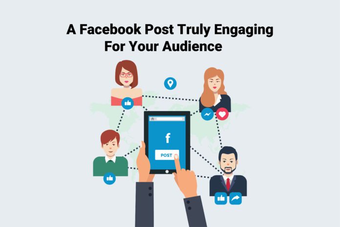 A Facebook Post Truly Engaging For Your Audience