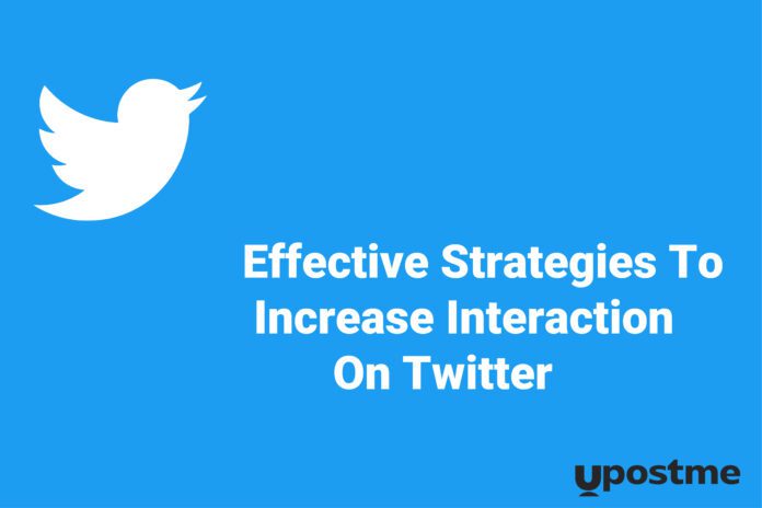 Effective Strategies To Increase Interaction On Twitter
