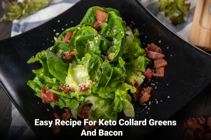 Easy Recipe For Keto Collard Greens And Bacon