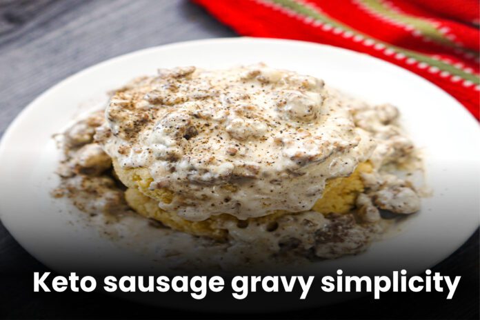 The Easiest Way To Prepare Keto-Friendly Sausage Gravy